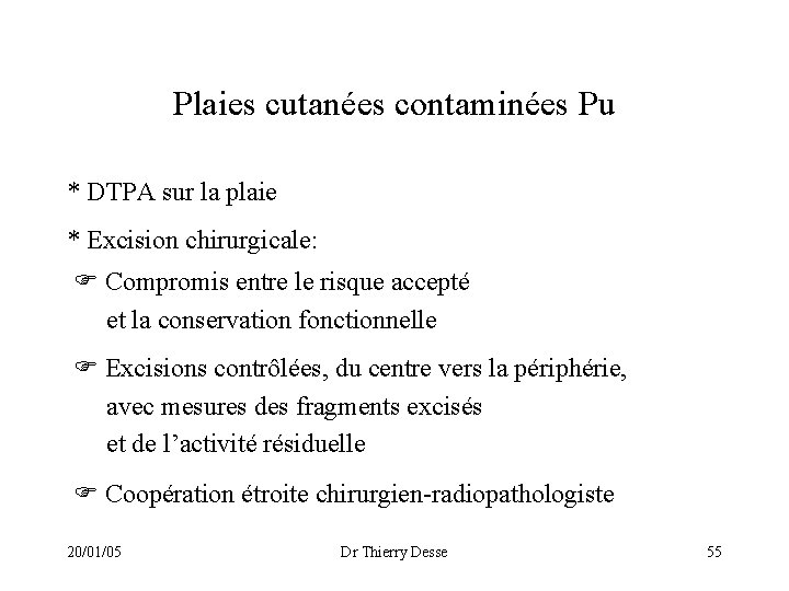 Plaies cutanées contaminées Pu * DTPA sur la plaie * Excision chirurgicale: Compromis entre