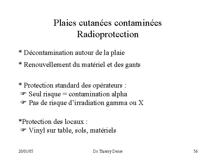 Plaies cutanées contaminées Radioprotection * Décontamination autour de la plaie * Renouvellement du matériel