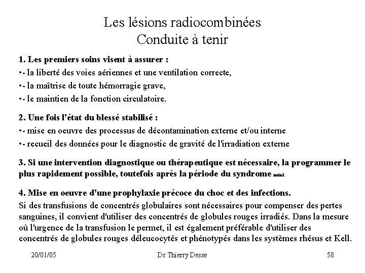 Les lésions radiocombinées Conduite à tenir 1. Les premiers soins visent à assurer :