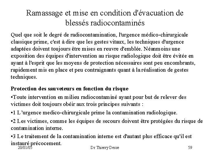 Ramassage et mise en condition d'évacuation de blessés radiocontaminés Quel que soit le degré