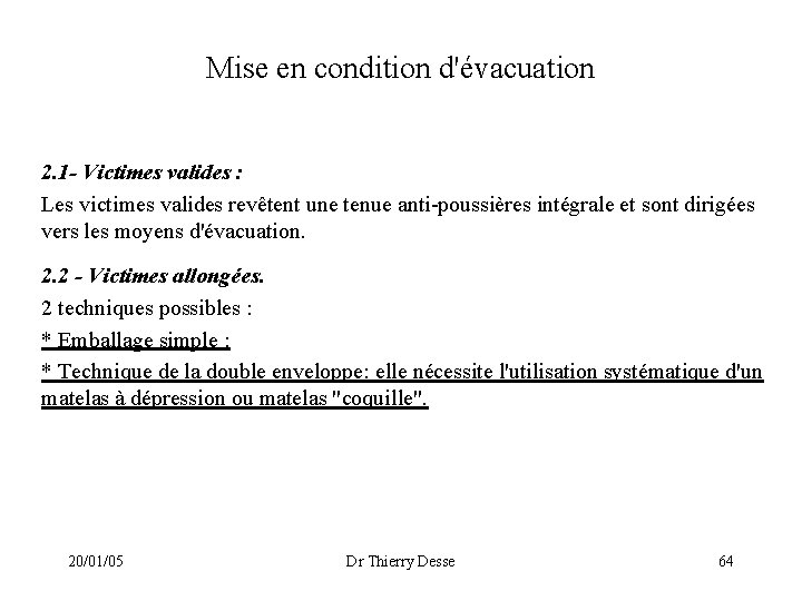 Mise en condition d'évacuation 2. 1 - Victimes valides : Les victimes valides revêtent