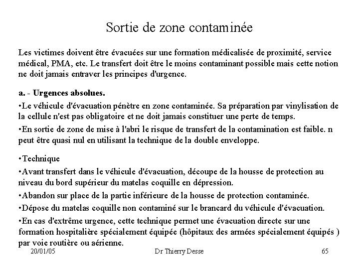 Sortie de zone contaminée Les victimes doivent être évacuées sur une formation médicalisée de