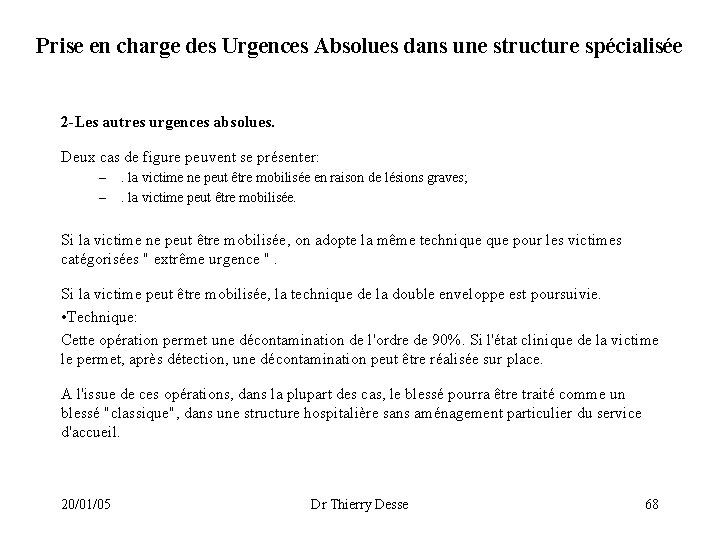 Prise en charge des Urgences Absolues dans une structure spécialisée 2 -Les autres urgences