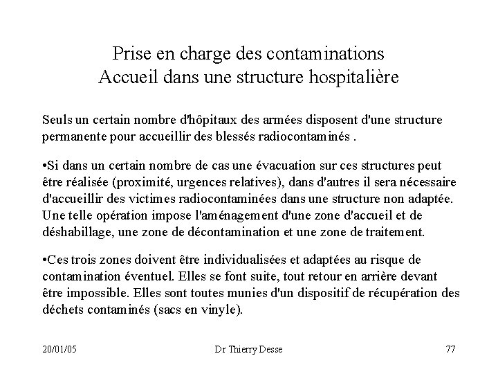Prise en charge des contaminations Accueil dans une structure hospitalière Seuls un certain nombre