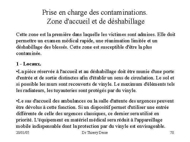 Prise en charge des contaminations. Zone d'accueil et de déshabillage Cette zone est la