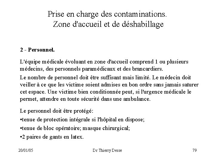 Prise en charge des contaminations. Zone d'accueil et de déshabillage 2 - Personnel. L'équipe