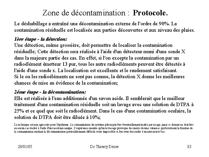 Zone de décontamination : Protocole. Le déshabillage a entraîné une décontamination externe de l'ordre
