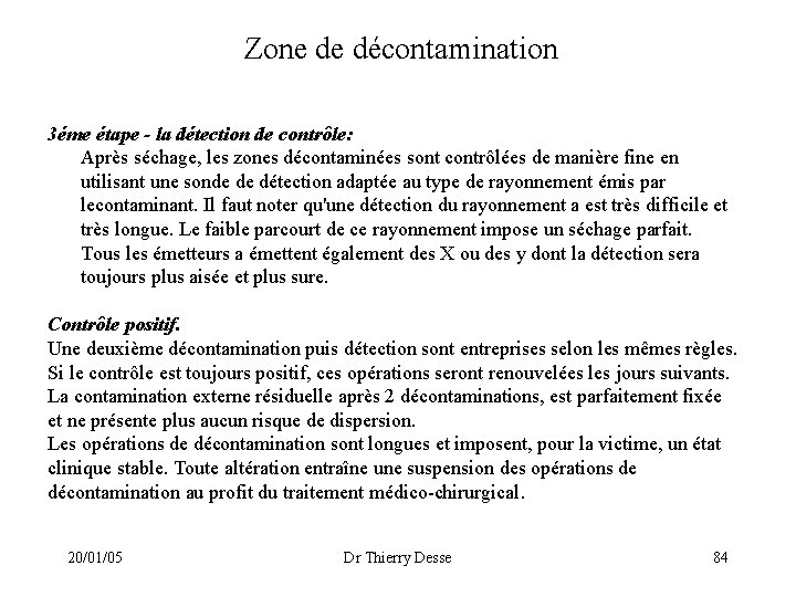 Zone de décontamination 3éme étape - la détection de contrôle: Après séchage, les zones