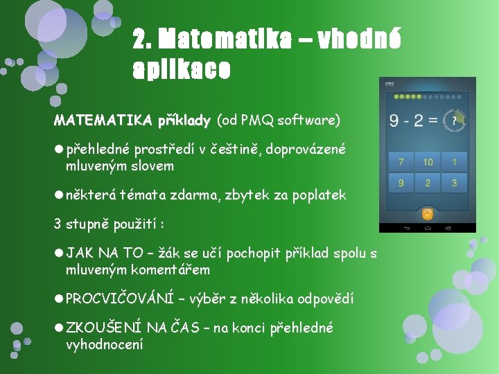 2. Matematika – vhodné aplikace MATEMATIKA příklady (od PMQ software) přehledné prostředí v češtině,