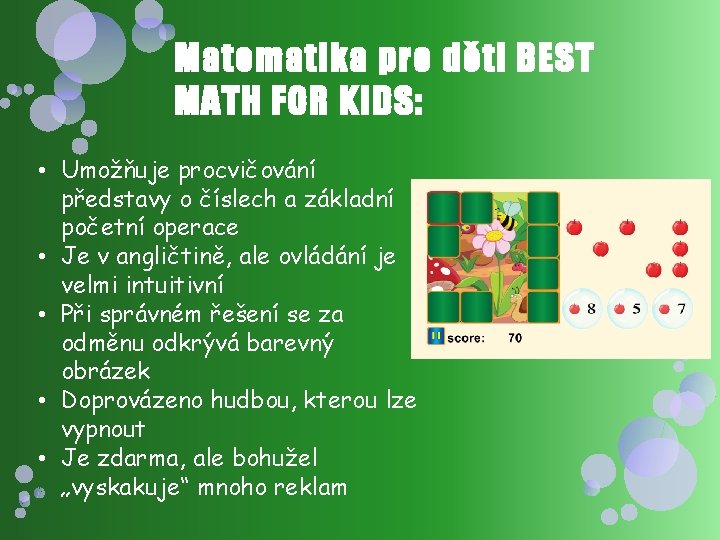 Matematika pro děti BEST MATH FOR KIDS: • Umožňuje procvičování představy o číslech a