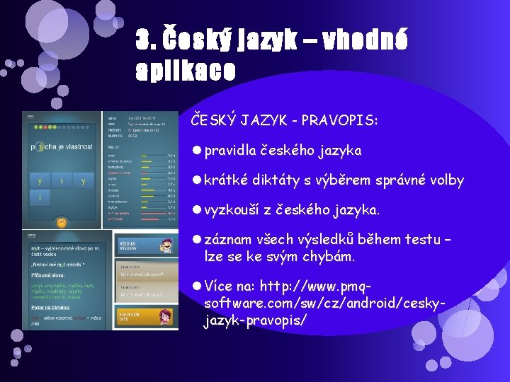 3. Český jazyk – vhodné aplikace ČESKÝ JAZYK - PRAVOPIS: pravidla českého jazyka krátké