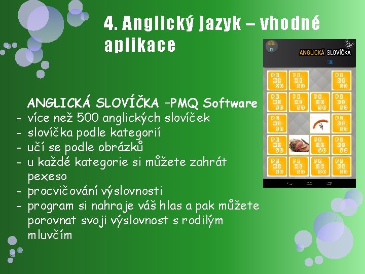 4. Anglický jazyk – vhodné aplikace - ANGLICKÁ SLOVÍČKA –PMQ Software více než 500