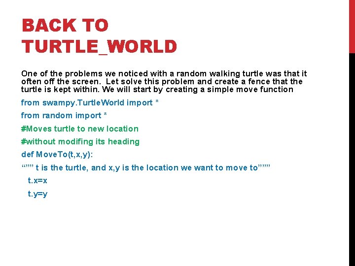 BACK TO TURTLE_WORLD One of the problems we noticed with a random walking turtle