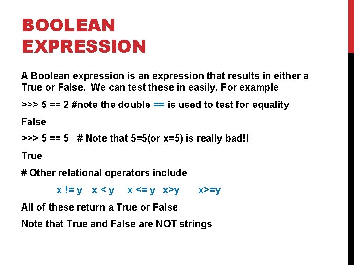 BOOLEAN EXPRESSION A Boolean expression is an expression that results in either a True