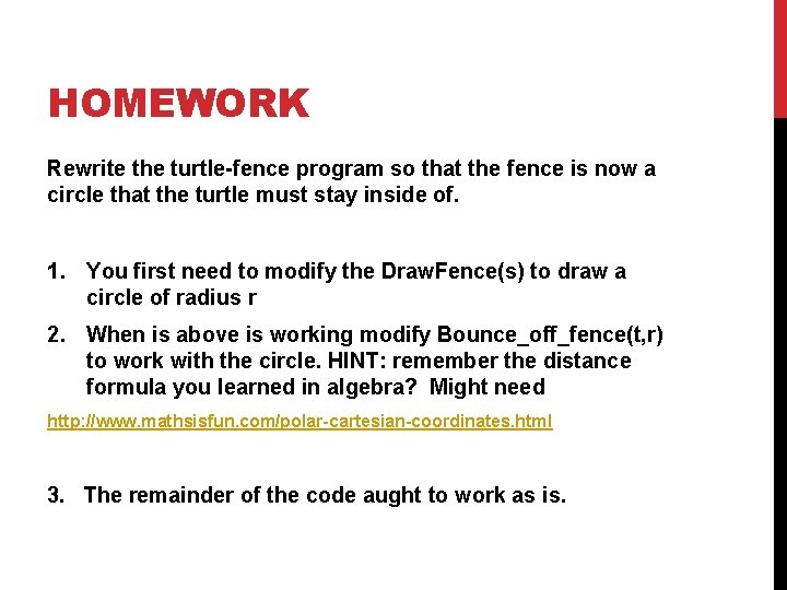 HOMEWORK Rewrite the turtle-fence program so that the fence is now a circle that