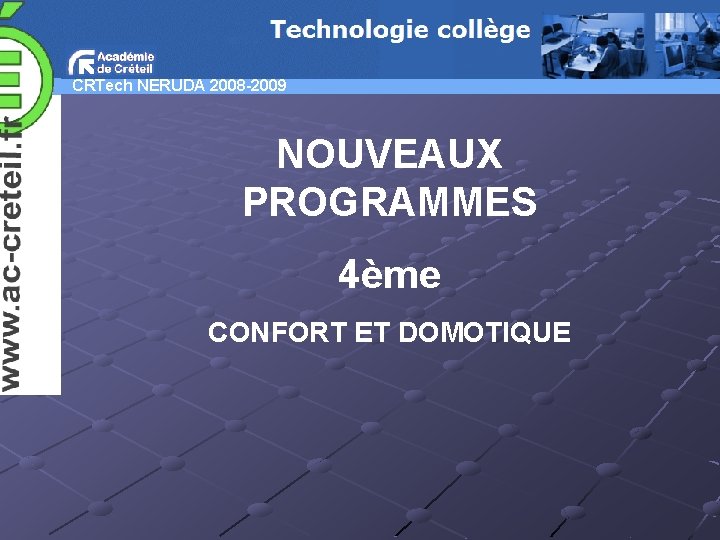 CRTech NERUDA 2008 -2009 NOUVEAUX PROGRAMMES 4ème CONFORT ET DOMOTIQUE 