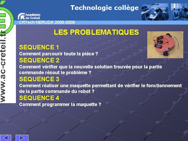 CRTech NERUDA 2008 -2009 LES PROBLEMATIQUES SEQUENCE 1 Comment parcourir toute la pièce ?