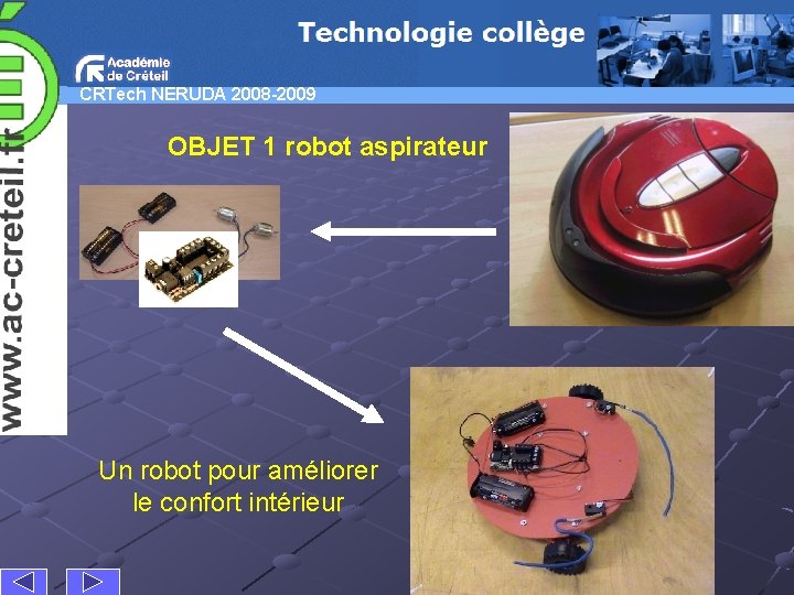 CRTech NERUDA 2008 -2009 OBJET 1 robot aspirateur Un robot pour améliorer le confort