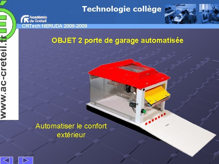 CRTech NERUDA 2008 -2009 OBJET 2 porte de garage automatisée Automatiser le confort extérieur