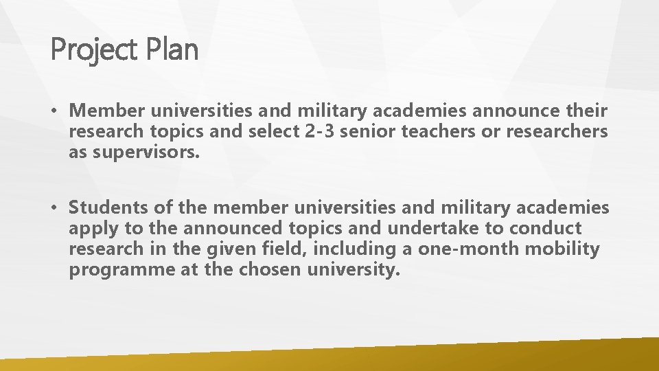 Project Plan • Member universities and military academies announce their research topics and select