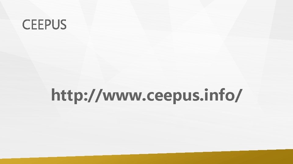 CEEPUS http: //www. ceepus. info/ 