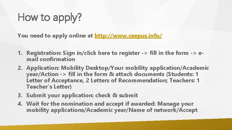 How to apply? You need to apply online at http: //www. ceepus. info/ 1.