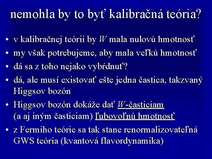 nemohla by to byť kalibračná teória? • • v kalibračnej teórii by W mala