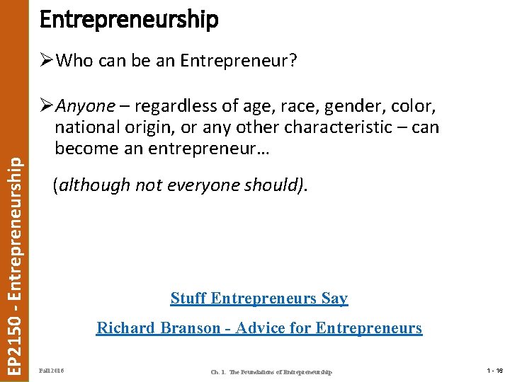 Entrepreneurship EP 2150 - Entrepreneurship ØWho can be an Entrepreneur? ØAnyone – regardless of