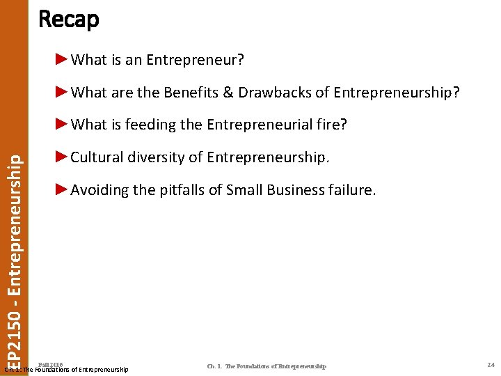 Recap ►What is an Entrepreneur? ►What are the Benefits & Drawbacks of Entrepreneurship? EP