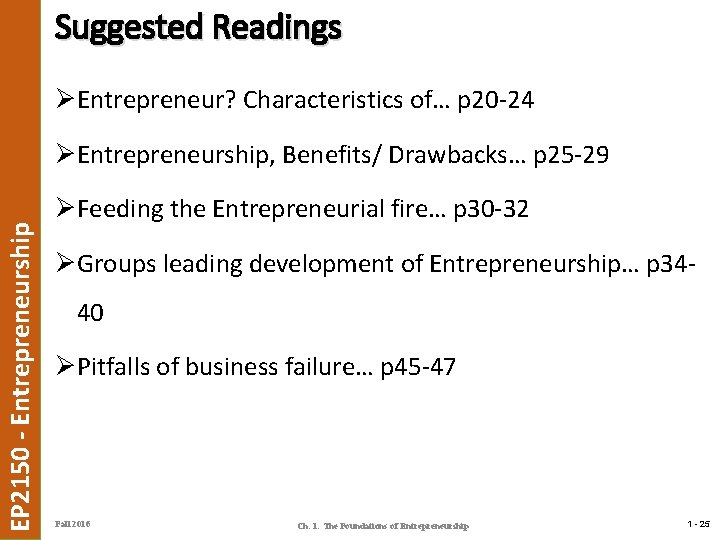 Suggested Readings ØEntrepreneur? Characteristics of… p 20 -24 EP 2150 - Entrepreneurship ØEntrepreneurship, Benefits/