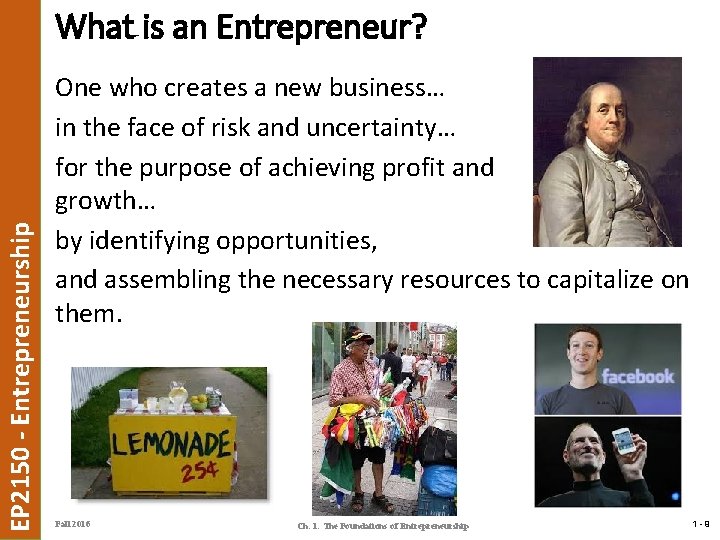 EP 2150 - Entrepreneurship What is an Entrepreneur? One who creates a new business…