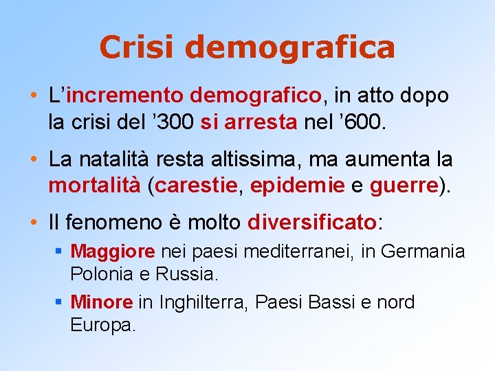 Crisi demografica • L’incremento demografico, in atto dopo la crisi del ’ 300 si