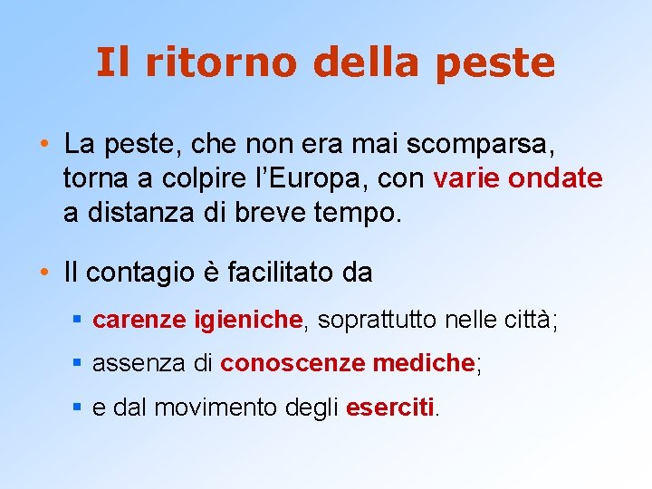 Il ritorno della peste • La peste, che non era mai scomparsa, torna a