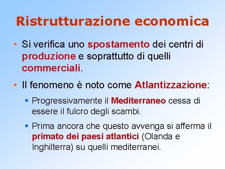 Ristrutturazione economica • Si verifica uno spostamento dei centri di produzione e soprattutto di