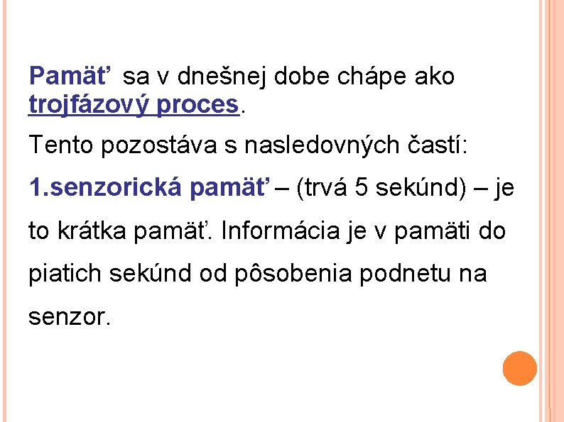 Pamäť sa v dnešnej dobe chápe ako trojfázový proces. Tento pozostáva s nasledovných častí: