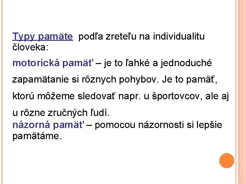 Typy pamäte podľa zreteľu na individualitu človeka: motorická pamäť – je to ľahké a