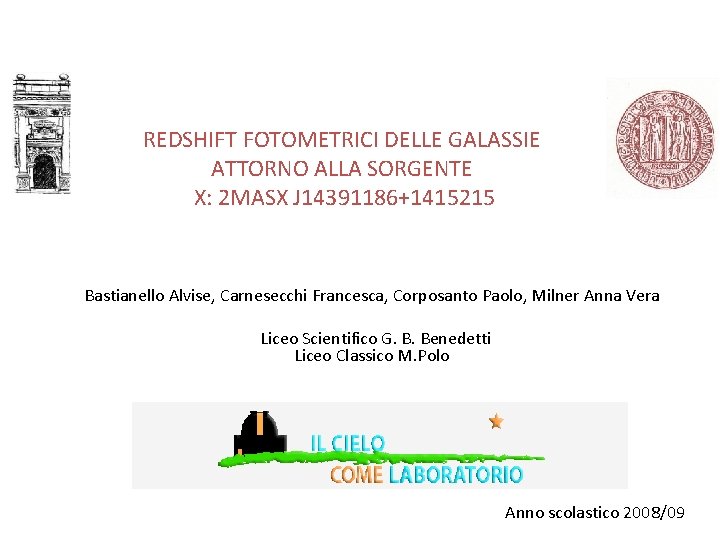 REDSHIFT FOTOMETRICI DELLE GALASSIE ATTORNO ALLA SORGENTE X: 2 MASX J 14391186+1415215 Bastianello Alvise,