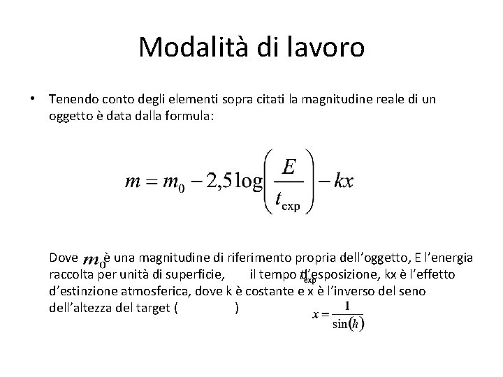 Modalità di lavoro • Tenendo conto degli elementi sopra citati la magnitudine reale di