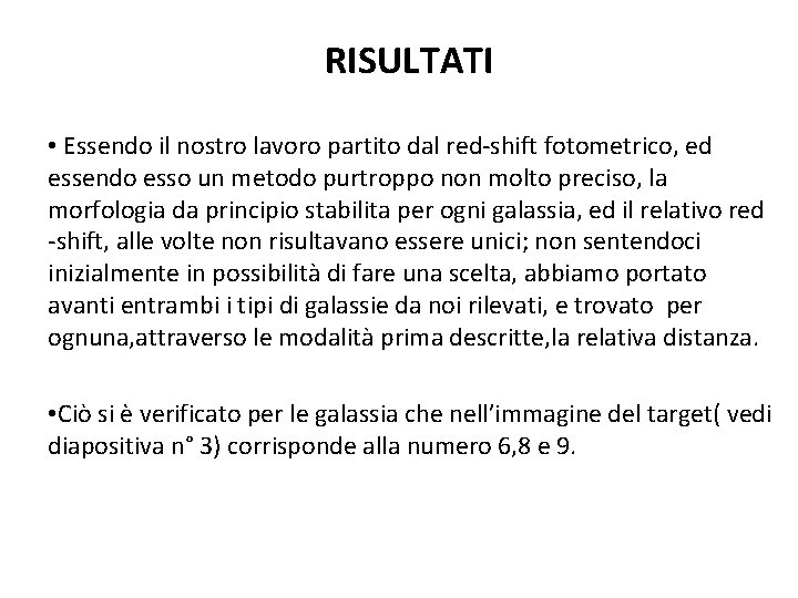 RISULTATI • Essendo il nostro lavoro partito dal red-shift fotometrico, ed essendo esso un