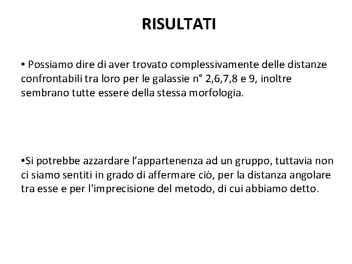 RISULTATI • Possiamo dire di aver trovato complessivamente delle distanze confrontabili tra loro per