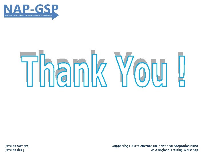 [Session number] [Session title] Supporting LDCs to advance their National Adaptation Plans Asia Regional