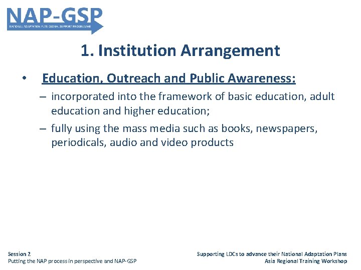 1. Institution Arrangement • Education, Outreach and Public Awareness: – incorporated into the framework