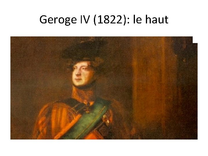 Geroge IV (1822): le haut 