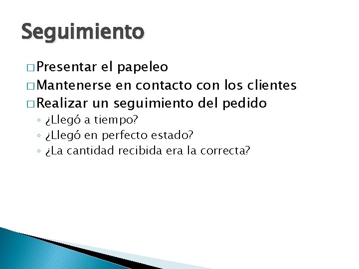 Seguimiento � Presentar el papeleo � Mantenerse en contacto con los clientes � Realizar