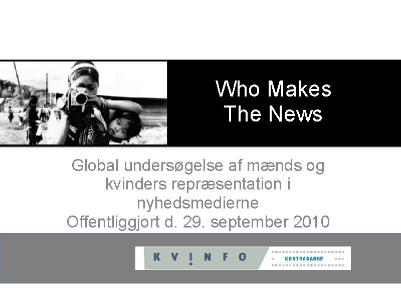 Who Makes The News Global undersøgelse af mænds og kvinders repræsentation i nyhedsmedierne Offentliggjort