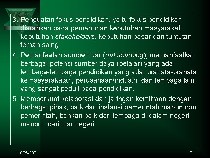 3. Penguatan fokus pendidikan, yaitu fokus pendidikan diarahkan pada pemenuhan kebutuhan masyarakat, kebutuhan stakeholders,