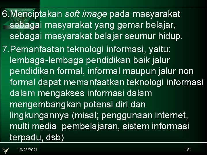 6. Menciptakan soft image pada masyarakat sebagai masyarakat yang gemar belajar, sebagai masyarakat belajar