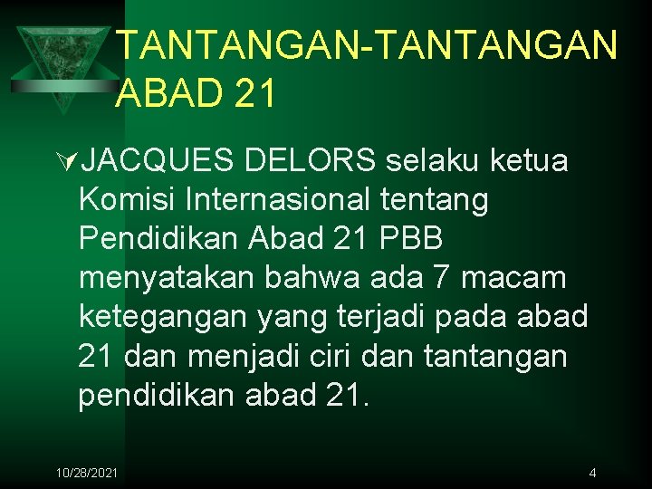 TANTANGAN-TANTANGAN ABAD 21 ÚJACQUES DELORS selaku ketua Komisi Internasional tentang Pendidikan Abad 21 PBB