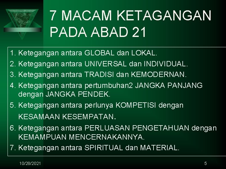 7 MACAM KETAGANGAN PADA ABAD 21 1. Ketegangan antara GLOBAL dan LOKAL. 2. Ketegangan