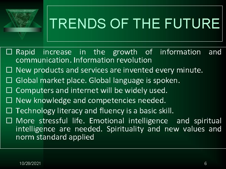 TRENDS OF THE FUTURE Rapid increase in the growth of information and communication. Information